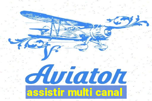 assistir multi canal